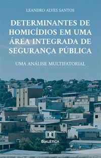 Determinantes de homicídios em uma área integrada de segurança pública
