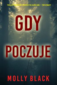 Gdy poczuje (Thriller sensacyjny o agentce FBI Claire King — Tom czwarty)