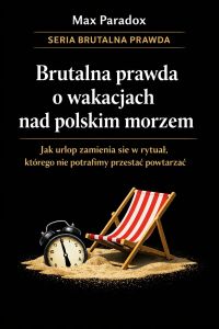 Brutalna prawda o wakacjach nad polskim morzem - historia o tym, jak urlop zamienia się w rytuał, a rytuał w coś, czego nie potrafimy przestać powtarzać