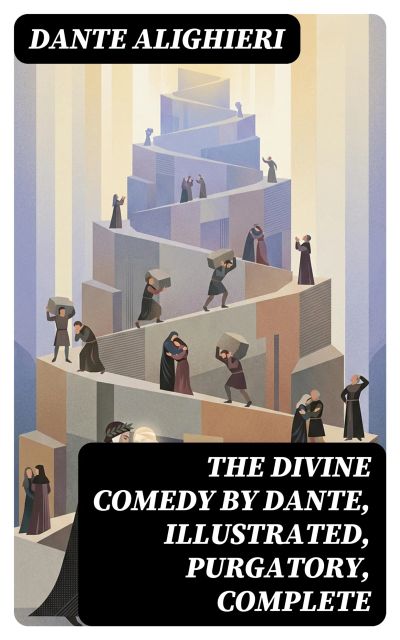 The Divine Comedy by Dante, Illustrated, Purgatory, Complete
