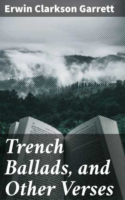 Trench Ballads, and Other Verses