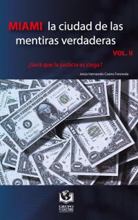 Miami la ciudad de las mentiras verdaderas, Volumen II