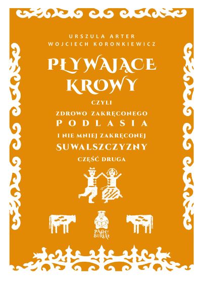 Pływające krowy, czyli zdrowo zakręconego Podlasia i nie mniej zakręconej Suwalszczyzny część druga