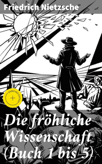 Die fröhliche Wissenschaft (Buch 1 bis 5)
