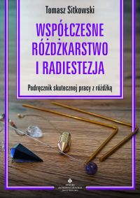 Współczesne różdżkarstwo i radiestezja