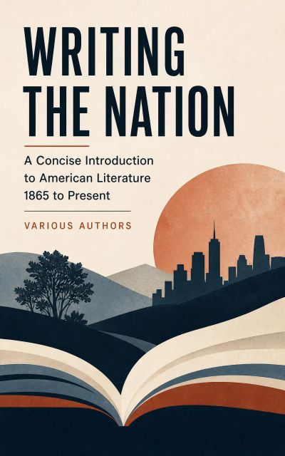 Writing the Nation: A Concise Introduction to American Literature 1865 to Present