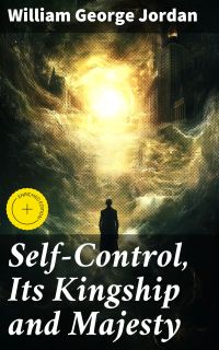 Self-Control, Its Kingship and Majesty