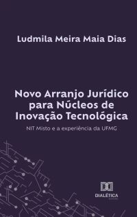 Novo Arranjo Jurídico para Núcleos de Inovação Tecnológica