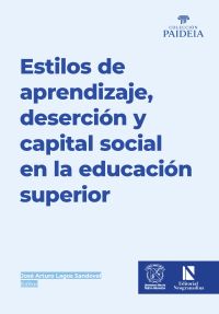 Estilos de aprendizaje, deserción y capital social en la educación superior