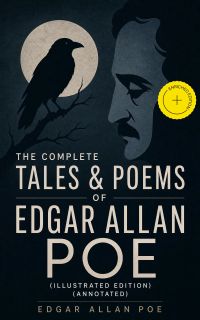 The Complete Tales & Poems of Edgar Allan Poe (Illustrated Edition) (Annotated)