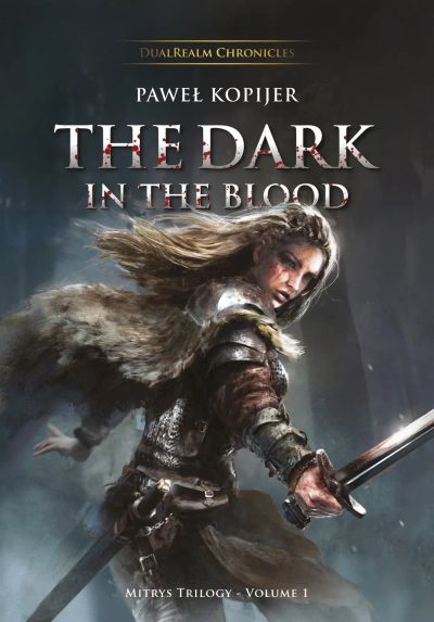 The Dark in the Blood. Mitrys trilogy vol. 1