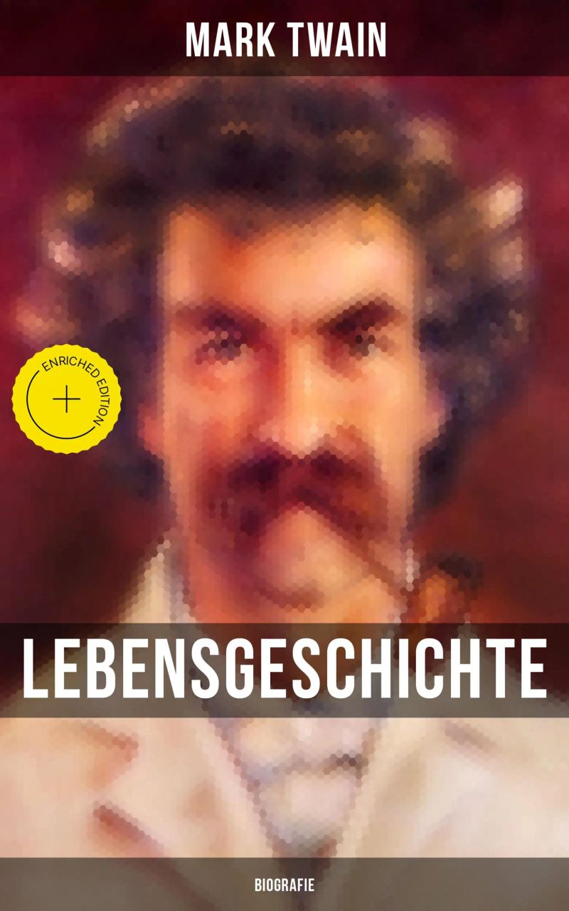 Lebensgeschichte Mark Twain's: Biografie