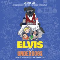 Elvis and the Underdogs: Secrets, Secret Service, and Room Service