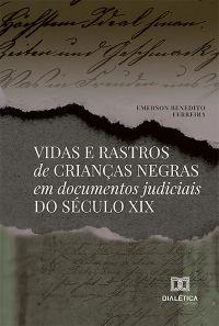 Vidas e rastros de crianças negras em documentos judiciais do século XIX