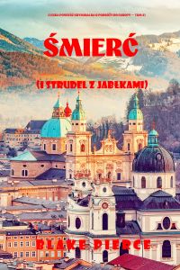 Śmierć (i strudel z jabłkami) (Lekka powieść kryminalna o podróży do Europy — Tom 2)