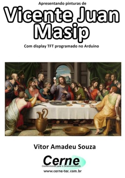 Apresentando Pinturas De  Vicente Juan Masip  Com Display Tft Programado No Arduino