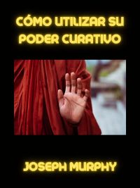 Cómo utilizar su poder curativo (traducido)