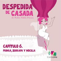 Despedida de Casada - Capítulo 6: Pringá, zurrapa y nocilla