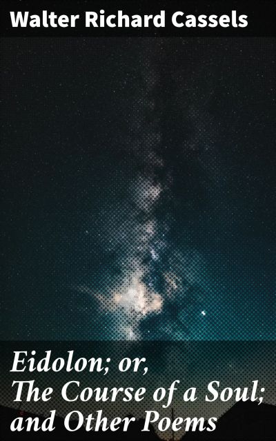 Eidolon; or, The Course of a Soul; and Other Poems