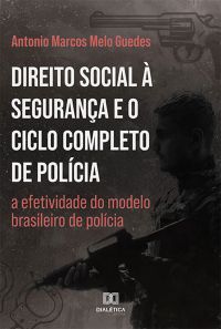Direito Social à Segurança e o Ciclo Completo de Polícia