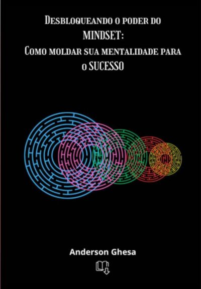 Desbloqueando O Poder Do Mindset: Como Moldar Sua Mentalidade Para O Sucesso
