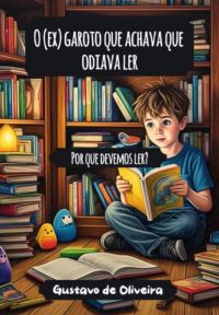 O (ex) Garoto Que Achava Que Odiava Ler