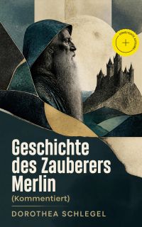 Geschichte des Zauberers Merlin (Kommentiert)