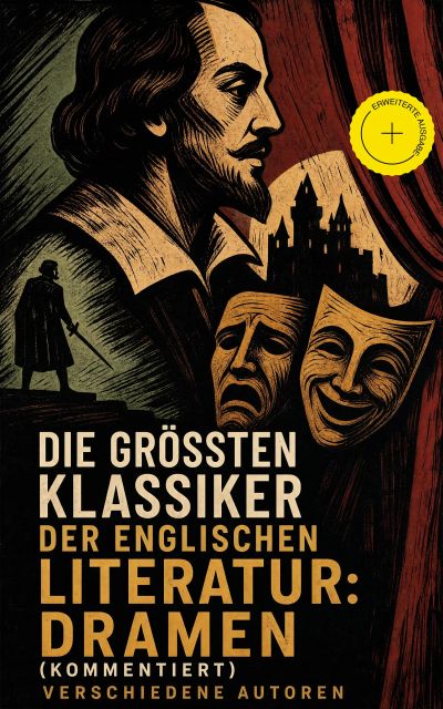 Die größten Klassiker der englischen Literatur: Dramen (Kommentiert)