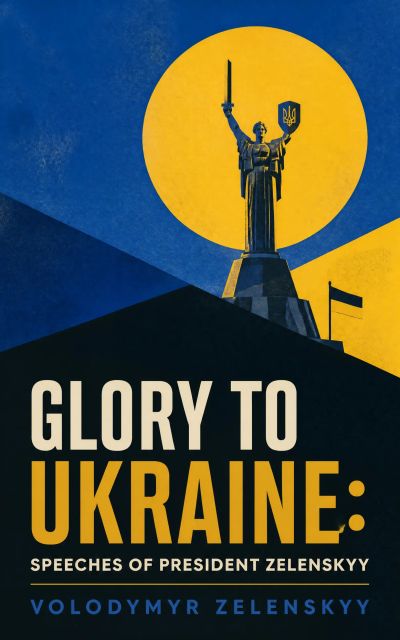 Glory to Ukraine: Speeches of President Zelenskyy