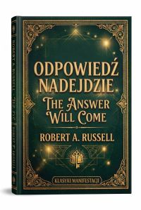 Odpowiedź nadejdzie The Answer Will Come (Klasyki Manifestacji)