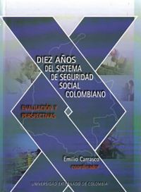 Diez años del sistema de seguridad colombiano: evaluación y perspectivas.