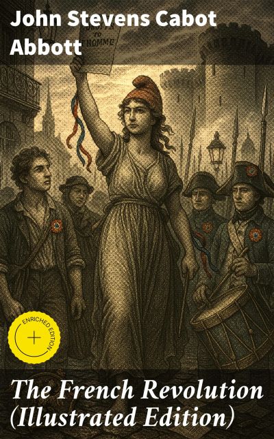 The French Revolution (Illustrated Edition)