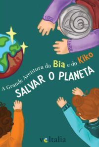 A Grande Aventura Da Bia E Do Kiko: Salvar O Planeta