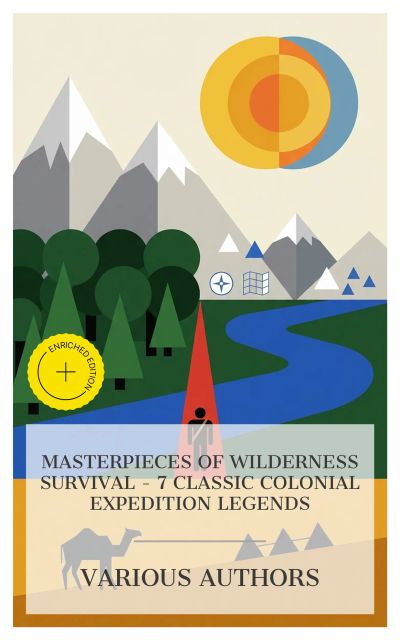 Masterpieces of Wilderness Survival – 7 Classic Colonial Expedition Legends