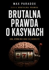 Brutalna prawda o kasynach - Gra, która nie chce się skończyć