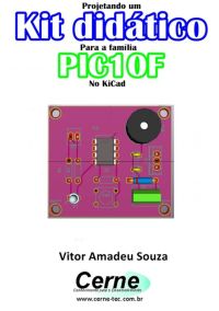 Projetando Um  Kit Didático  Para A Família Pic10f  No Kicad