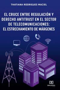 El Cruce entre Regulación y Derecho Antitrust en el Sector de Telecomunicaciones