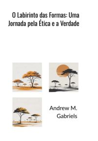O Labirinto Das Formas: Uma Jornada Pela Ética E A Verdade