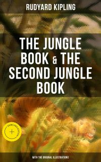 The Jungle Book & The Second Jungle Book (With the Original Illustrations)