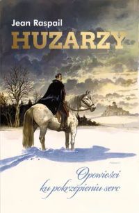 Huzarzy. Opowieści ku pokrzepieniu serc