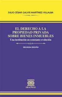 El derecho a la propiedad privada sobre bienes inmuebles