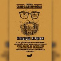 O P.E Cícero entre cangibrina, alcatrão e catuaba, Em defesa de Jamie Oliver, Os ultranovos & Ainda há uma atualidade desconcertante na "nouvelle cuisine"