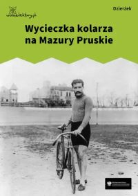 Wycieczka kolarza na Mazury Pruskie