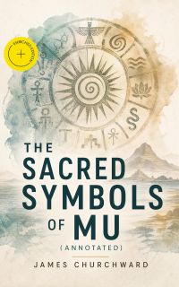 The Sacred Symbols of Mu (Annotated)