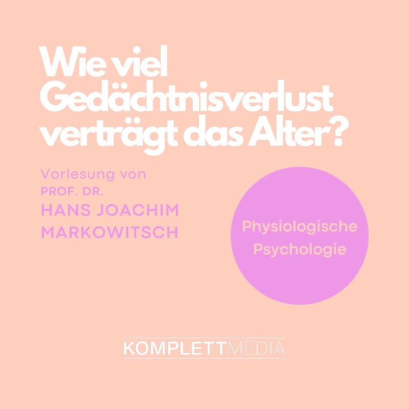 Physiologische Psychologie: Wie viel Gedächtnisverlust verträgt das Alter?