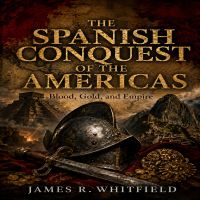 THE SPANISH CONQUEST OF THE AMERICAS