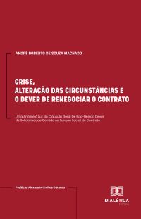 Crise, Alteração das Circunstâncias e o Dever de Renegociar o Contrato