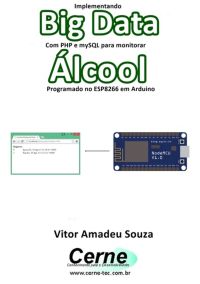 Implementando Big Data Com Php E Mysql Para Monitorar  Álcool Programado No Esp8266 Em Arduino