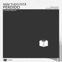 Nem tudo está perdido e outras crônicas