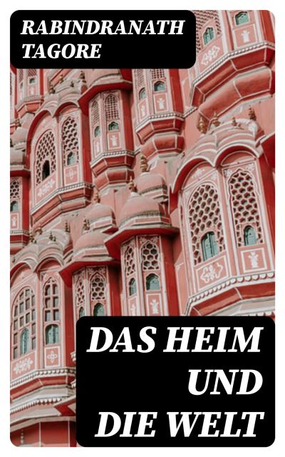 Das Heim und die Welt